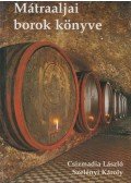 Csizmadia László,Szelényi Károly - Mátraaljai borok könyve