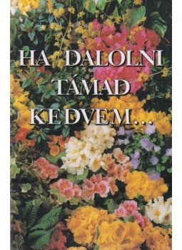 Kríza Kálmán (összeállította) - Ha dalolni támad kedvem... Kríza Kálmán (összeállította) - Ha dalolni támad kedvem..., Budapest 1997 antikvár könyv