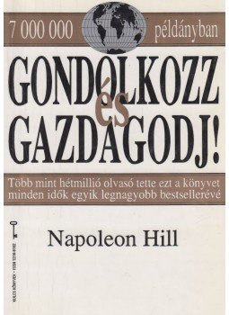 Hill, Napoleon - Gondolkozz és gazdagodj! Hill, Napoleon - Gondolkozz és gazdagodj!, Budapest 1995 antikvár könyv