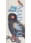 David Chandler,Dominic Couzens,Euna Dunn,Jonathan Elphick,Rob Hume,Derek Niemann,Tony Whitehead,John Woodward - A világ állatai - Madarak