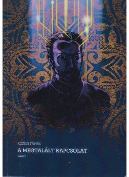 Kozsdi Tamás - A megtalált kapcsolat V. (aláírt) Kozsdi Tamás - A megtalált kapcsolat V. (aláírt), Budapest 2016 antikvár könyv