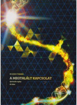 Kozsdi Tamás - A megtalált kapcsolat III. (aláírt) Kozsdi Tamás - A megtalált kapcsolat III. (aláírt), Budapest 2015 antikvár könyv