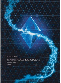 Kozsdi Tamás - A megtalált kapcsolat II. (aláírt) Kozsdi Tamás - A megtalált kapcsolat II. (aláírt), Esztergom-Budapest 2014 antikvár könyv