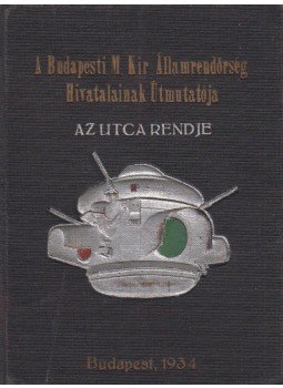 Dr. Gassmann Lőrinc - A Budapesti M. Kir. Államrendőrség hivatali utmutatója - Az utca rendje, Budapest 1934 antikvár könyv