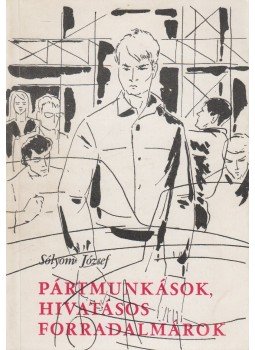 Sólyom József - Pártmunkások, hivatásos forradalmárok Sólyom József - Pártmunkások, hivatásos forradalmárok, Budapest 1976 antikvár könyv