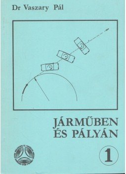 Dr. Vaszary Pál - Járműben és pályán 1., Győr 1988 antikvár könyv