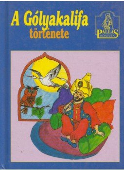 Wilhelm Hauff - A Gólyakalifa története Wilhelm Hauff - A Gólyakalifa története, Budapest 1996 antikvár könyv
