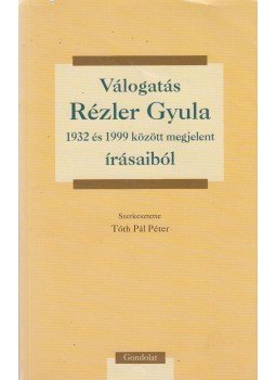 Tóth Pál Péter - Válogatás ​Rézler Gyula 1932 és 1999 között megjelent írásaiból, Budapest 2011 antikvár könyv