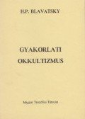 H. P. Blavatsky - Gyakorlati okkultizmus