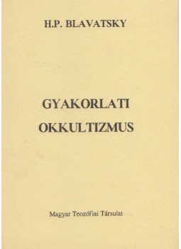 H. P. Blavatsky - Gyakorlati okkultizmus, Budapest 0 antikvár könyv