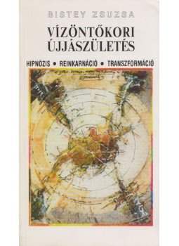 Bistey Zsuzsa - Vízöntőkori újjászületés,  0 antikvár könyv