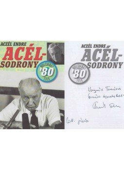 Aczél Endre - Acélsodrony - Nyolcvanas évek (dedikált) Aczél Endre - Acélsodrony - Nyolcvanas évek (dedikált), Budapest 2011 antikvár könyv