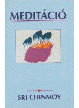 Sri Chinmoy - Meditáció Sri Chinmoy - Meditáció, 1993 antikvár könyv