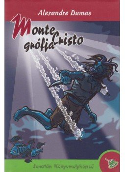 Alexandre Dumas - Monte Cristo grófja Alexandre Dumas - Monte Cristo grófja, Szeged 2013 antikvár könyv
