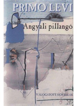 Primo Levi - Angyali pillangó Primo Levi - Angyali pillangó, Budapest 2009 antikvár könyv