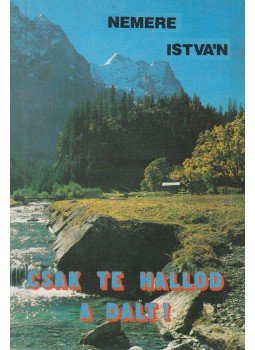 Nemere István - Csak te hallod a dalt! (aláírt) Nemere István - Csak te hallod a dalt! (aláírt), Budapest 1990 antikvár könyv