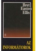 Bret Easton Ellis - Az informátorok