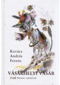 Kovács András Ferenc - Vásárhelyi vásár (dedikált)