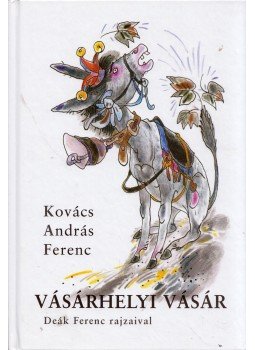 Kovács András Ferenc - Vásárhelyi vásár (dedikált) Kovács András Ferenc - Vásárhelyi vásár (dedikált), Kolozsvár 2003 antikvár könyv