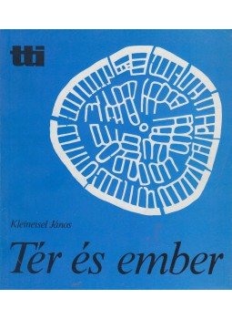 Kleineisel János - Tér és ember (dedikált) Kleineisel János - Tér és ember (dedikált), Budapest 1983 antikvár könyv