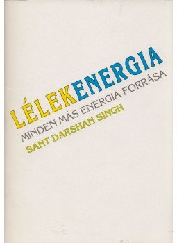 Sant Darshan Singh - Lélekenergia - Minden más energia forrása,  1994 antikvár könyv