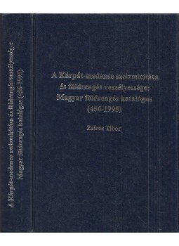 Zsíros Tibor - A Kárpát-medence szeizmicitása és földrengés veszélyessége, Budapest 2000 antikvár könyv