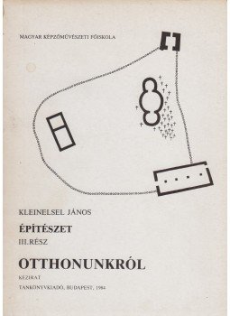 Kleinelsel János - Építészet III. rész - Otthonunkról (dedikált), Budapest 1984 antikvár könyv
