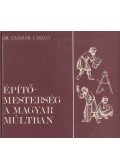 Dr. Császár László - Építőmesterség a magyar múltban