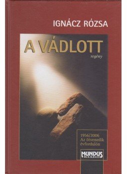 Ignácz Rózsa - A vádlott Ignácz Rózsa - A vádlott, Budapest 2006 antikvár könyv