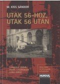 M.Kiss Sándor - Utak 56-hoz, utak 56 után
