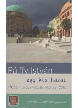 Pálffy István - Egy kis hazai, Pécs 2010 antikvár könyv