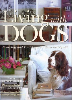 Laurence Sheehan - Living with Dogs: Collecting and Traditions, At Home and Afield, New York 1999 antikvár könyv