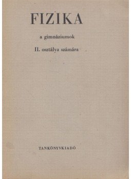 Dr. Makai Lajos, Várszegi Márton - Fizika a gimnáziumok II. osztálya számára, Budapest 1967 antikvár könyv