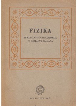  - Fizika az általános gimnáziumok II. osztálya számára, Budapest 1961 antikvár könyv