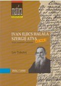 Lev Tolsztoj,Dukkon Ágnes - Iván Iljics halála / Szergij atya (kétnyelvű)