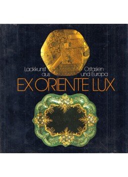 - Ex Oriente Lux - Lackkunst aus Ostasien und Europa - Ex Oriente Lux - Lackkunst aus Ostasien und Europa, Ludwigshafen 1987 antikvár könyv