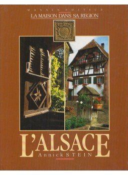 Annick Stein - La maison dans sa région - L'Alsace Annick Stein - La maison dans sa région - L'Alsace, Párizs 1987 antikvár könyv