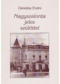 Dánielisz Endre - Nagyszalonta jeles szülöttei