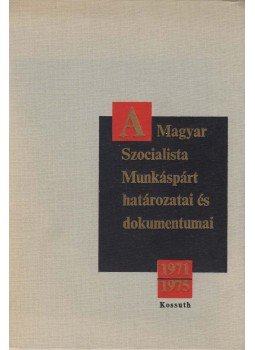 Vass Henrik (szerk.) - A Magyar Szocialista Munkáspárt határozatai és dokumentumai 1971-1975 Vass Henrik (szerk.) - A Magyar Szocialista Munkáspárt határozatai és dokumentumai 1971-1975, Budapest 1978 antikvár könyv