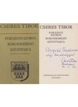 Cseres Tibor - Foksányi Szoros / Rokonkereső / Ezüstpajca (dedikált) Cseres Tibor - Foksányi Szoros / Rokonkereső / Ezüstpajca (dedikált), Budapest 1990 antikvár könyv