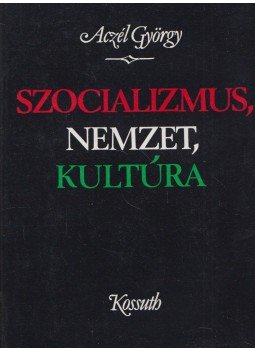 Aczél György - Szocializmus, nemzet, kultúra (dedikált) Aczél György - Szocializmus, nemzet, kultúra (dedikált), 1985 antikvár könyv