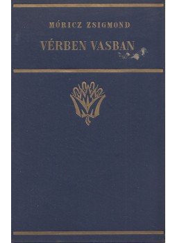 Móricz Zsigmond - Vérben, vasban, Budapest 1927 antikvár könyv