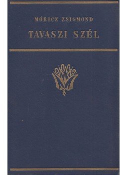 Móricz Zsigmond - Tavaszi szél, Budapest 1927 antikvár könyv