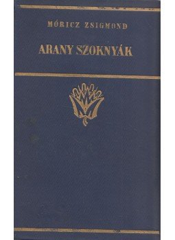 Móricz Zsigmond - Arany szoknyák Móricz Zsigmond - Arany szoknyák, Budapest 0 antikvár könyv