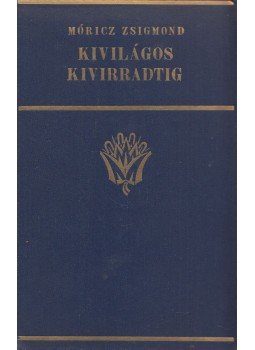 Móricz Zsigmond - Kivilágos kivirradtig, Budapest 1926 antikvár könyv