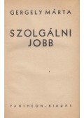 Gergely Márta - Szolgálni jobb