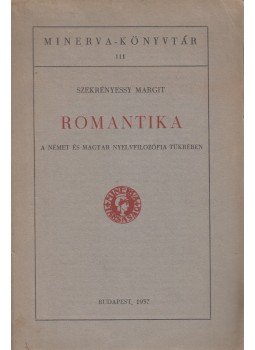 Szekrényessy Margit - Romantika a német és magyar nyelvfilozófia tükrében, Budapest 1937 antikvár könyv