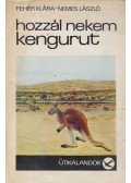Fehér Klára,Nemes László - Hozzál nekem kengurut (dedikált)