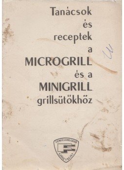  - Tanácsok és receptek a MICROGRILL és a MINIGRILL grillsütőkhöz,  0 antikvár könyv