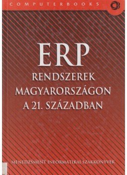 Hetyei József (szerk.) - ERP rendszerek Magyarországon a 21. században Hetyei József (szerk.) - ERP rendszerek Magyarországon a 21. században, Budapest 2004 antikvár könyv